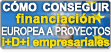 Cómo conseguir financiación europea para proyectos de I+D+i empresariales