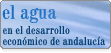 Jornada sobre El Agua en el Desarrollo Económico de Andalucía
